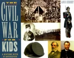 Občianska vojna pre deti, 14: História s 21 aktivitami - The Civil War for Kids, 14: A History with 21 Activities