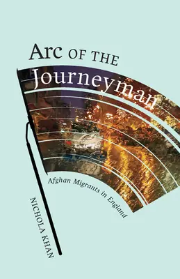 Arc of the Journeyman, 3: Afganskí migranti v Anglicku - Arc of the Journeyman, 3: Afghan Migrants in England