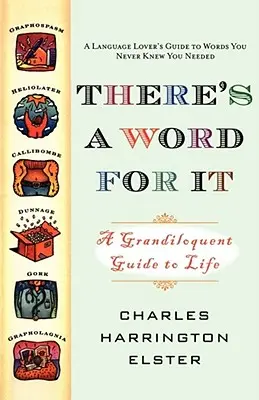 Existuje na to slovo (revidované vydanie): Veľavravný sprievodca životom - There's a Word for It (Revised Edition): A Grandiloquent Guide to Life