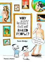 Prečo je umenie plné nahých ľudí: A iné dôležité otázky o umení - Why Is Art Full of Naked People: And Other Vital Questions about Art