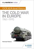 Moje poznámky k revízii: OCR AS/A-level History: Studená vojna v Európe 1941-1995 - My Revision Notes: OCR AS/A-level History: The Cold War in Europe 1941-1995