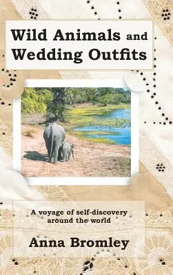 Divoké zvieratá a svadobné oblečenie: Cesta za sebapoznaním okolo sveta - Wild Animals and Wedding Outfits: A Voyage of Self-Discovery Around the World