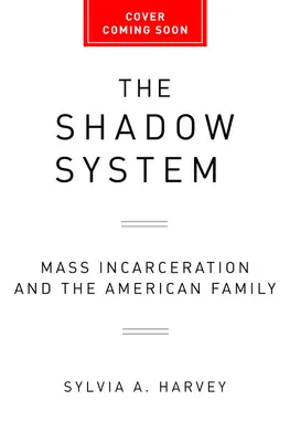 Systém tieňov: Masové uväznenie a americká rodina - The Shadow System: Mass Incarceration and the American Family