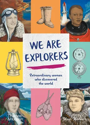 Sme objaviteľky: Výnimočné ženy, ktoré objavili svet - We Are Explorers: Extraordinary Women Who Discovered the World