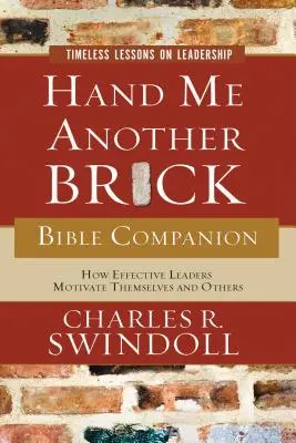 Podaj mi ďalšiu tehlu Biblický spoločník: Nadčasové lekcie o vodcovstve - Hand Me Another Brick Bible Companion: Timeless Lessons on Leadership