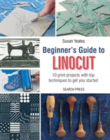 Sprievodca linorytom pre začiatočníkov - Beginner's Guide to Linocut