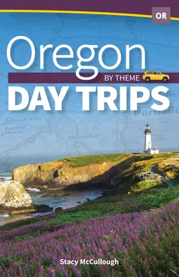 Jednodňové výlety v Oregone podľa témy - Oregon Day Trips by Theme