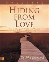 Skrývanie sa pred láskou Pracovný zošit: Ako zmeniť vzorce stiahnutia sa, ktoré vás izolujú a väznia. - Hiding from Love Workbook: How to Change the Withdrawal Patterns That Isolate and Imprison You