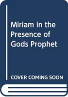 Miriam - Mesiac v prítomnosti Božieho proroka - Miriam - A month in the presence of God's prophet