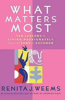 Na čom najviac záleží: Desať lekcií vášnivého života z Piesne piesní - What Matters Most: Ten Lessons in Living Passionately from the Song of Solomon