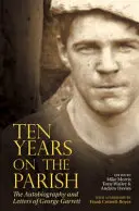 Desať rokov na fare: Autobiografia a listy Georgea Garretta - Ten Years on the Parish: The Autobiography and Letters of George Garrett