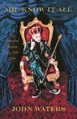Pán vševed: pošpinená múdrosť staršieho špinavca - Mr. Know-It-All: The Tarnished Wisdom of a Filth Elder
