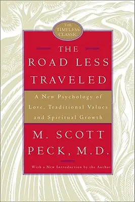 The Road Less Traveled: Nová psychológia lásky, tradičných hodnôt a duchovného rastu - The Road Less Traveled: A New Psychology of Love, Traditional Values, and Spiritual Growth