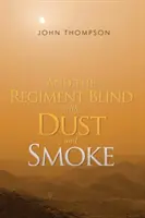 A pluk slepý prachom a dymom - And the Regiment Blind with Dust and Smoke
