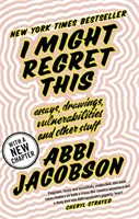 I Might Regret This: Essays, Drawings, Vulnerabilities and Other Stuff (Môžem toho ľutovať) - I Might Regret This - Essays, Drawings, Vulnerabilities and Other Stuff