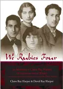 My, rubíny štyri: (Khair-un-nisa Inayat Khan): S básňami, príbehmi a listami z rodiny Inayat Khana - We Rubies Four: The Memoirs of Claire Ray Harper (Khair-un-nisa Inayat Khan): With Poems, Stories and Letters from the Inayat Khan Fam