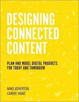 Navrhovanie prepojeného obsahu: Plánovanie a modelovanie digitálnych produktov pre dnešok a zajtrajšok - Designing Connected Content: Plan and Model Digital Products for Today and Tomorrow