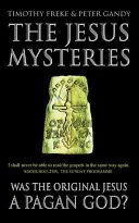 Ježišove záhady - Bol „pôvodný Ježiš“ pohanský Boh? - Jesus Mysteries - Was the 'Original Jesus' a Pagan God?