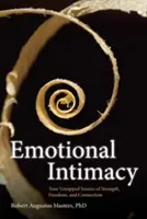Emocionálna intimita: Komplexný sprievodca pre spojenie so silou vašich emócií - Emotional Intimacy: A Comprehensive Guide for Connecting with the Power of Your Emotions