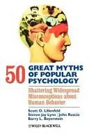 50 veľkých mýtov populárnej psychológie: Publikácia: Rozbíjanie rozšírených mylných predstáv o ľudskom správaní - 50 Great Myths of Popular Psychology: Shattering Widespread Misconceptions about Human Behavior