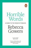 Príšerné slová: Sprievodca nesprávnym používaním angličtiny - Horrible Words: A Guide to the Misuse of English