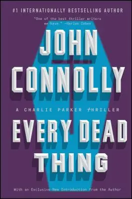 Every Dead Thing, 1: A Charlie Parker Thriller