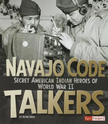 Navajo Code Talkers: Tajní hrdinovia amerických Indiánov počas druhej svetovej vojny - Navajo Code Talkers: Secret American Indian Heroes of World War II