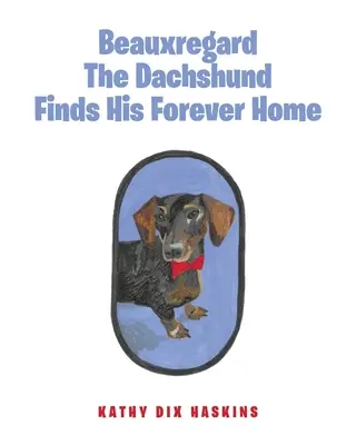 Beauxregard Jazvečík našiel svoj večný domov - Beauxregard The Dachshund Finds His Forever Home