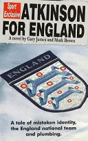 Atkinson za Anglicko - Príbeh o omyle, anglickom národnom tíme a inštalatérstve - Atkinson For England - A Tale of Mistaken Identity, the England National Team & Plumbing