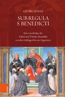Sub Regula S. Benedicti: Eine Geschichte Der Sohne Und Tochter Benedikts Von Den Anfangen Bis Zur Gegenwart