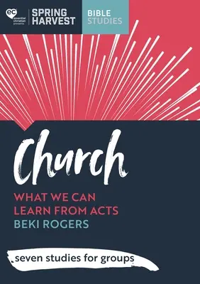 Cirkev - Čo sa môžeme naučiť zo Skutkov apoštolov: sedem štúdií pre skupiny - Church - What we can learn from Acts: seven studies for groups