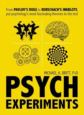 Psychologické experimenty: Od Pavlovových psov po Rorschachove atramentové škvrny: vyskúšajte najfascinujúcejšie štúdie psychológie - Psych Experiments: From Pavlov's Dogs to Rorschach's Inkblots, Put Psychology's Most Fascinating Studies to the Test