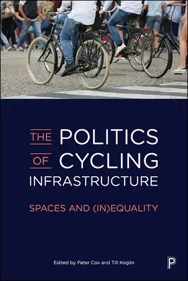 Politika cyklistickej infraštruktúry: Priestory a (ne)rovnosť - The Politics of Cycling Infrastructure: Spaces and (In)Equality