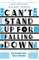 Can't Stand Up For Falling Down - Rock'n'rollové vojnové príbehy - Can't Stand Up For Falling Down - Rock'n'Roll War Stories