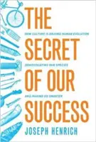 Tajomstvo nášho úspechu: Ako kultúra poháňa ľudskú evolúciu, udomácňuje náš druh a robí nás inteligentnejšími - The Secret of Our Success: How Culture Is Driving Human Evolution, Domesticating Our Species, and Making Us Smarter