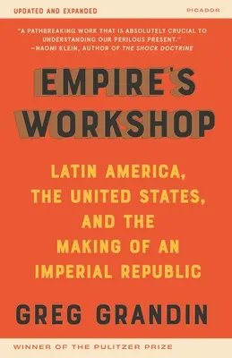 Dielňa impéria (aktualizované a rozšírené vydanie): Latinská Amerika, Spojené štáty a vytváranie imperiálnej republiky - Empire's Workshop (Updated and Expanded Edition): Latin America, the United States, and the Making of an Imperial Republic