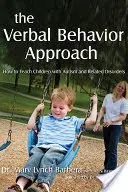 Prístup k verbálnemu správaniu: Ako učiť deti s autizmom a súvisiacimi poruchami - The Verbal Behavior Approach: How to Teach Children with Autism and Related Disorders