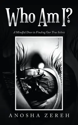 Kto som? Vedomé dvere k nájdeniu nášho pravého ja - Who Am I?: A Mindful Door to Finding Our True Selves