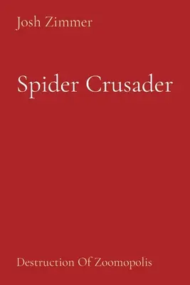 Spider Crusader: Zničenie Zoomopolisu - Spider Crusader: Destruction Of Zoomopolis