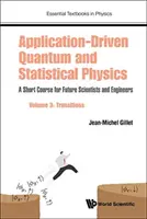 Kvantová a štatistická fyzika orientovaná na aplikácie: Krátky kurz pre budúcich vedcov a inžinierov - 3. diel: Prechody - Application-Driven Quantum and Statistical Physics: A Short Course for Future Scientists and Engineers - Volume 3: Transitions