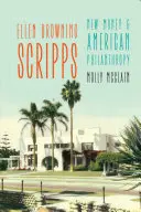 Ellen Browning Scrippsová: Nové peniaze a americká filantropia - Ellen Browning Scripps: New Money and American Philanthropy