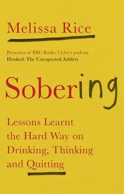 Vytriezvenie: Lekcie, ktoré sme sa naučili, ako piť, myslieť a prestať piť - Sobering: Lessons Learnt the Hard Way on Drinking, Thinking and Quitting