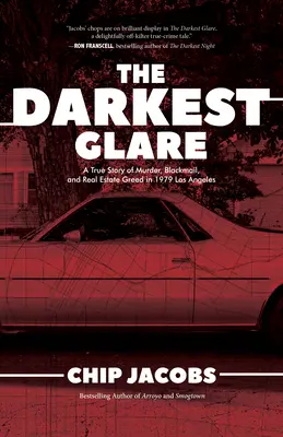 Najtemnejší odlesk: Skutočný príbeh o vražde, vydieraní a chamtivosti v oblasti nehnuteľností v Los Angeles v roku 1979 - The Darkest Glare: A True Story of Murder, Blackmail, and Real Estate Greed in 1979 Los Angeles