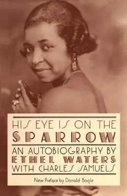 His Eye Is on the Sparrow: An Autobiography (Autobiografia) - His Eye Is on the Sparrow: An Autobiography