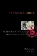 Politika heroínu: Spoluúčasť CIA na celosvetovom obchode s drogami - The Politics of Heroin: CIA Complicity in the Global Drug Trade
