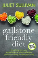 Diéta šetrná k žlčníkovým kameňom - druhé vydanie - Všetko, čo ste nikdy nechceli vedieť o žlčníkových kameňoch - Gallstone-friendly Diet - Second Edition - Everything you never wanted to know about gallstones