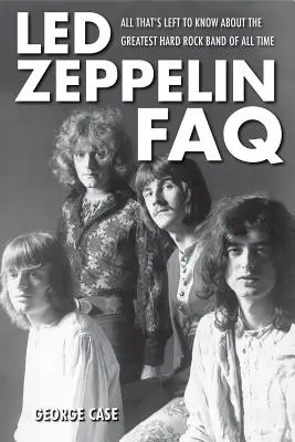 Led Zeppelin FAQ - Všetko, čo treba vedieť o najväčšej hardrockovej kapele všetkých čias - Led Zeppelin FAQ - All That's Left to Know About the Greatest Hard Rock Band of All Time