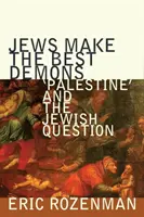 Židia sú najlepší démoni: Palestína a židovská otázka - Jews Make the Best Demons: 'palestine' and the Jewish Question