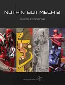 Nuthin' But Mech 2: Skicáre a náčrty - Nuthin' But Mech 2: Sketches and Renderings