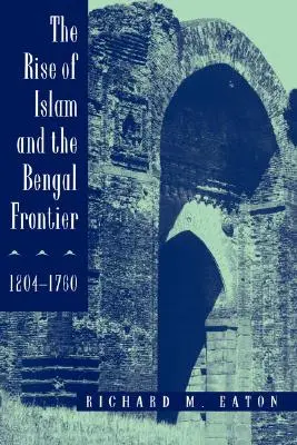 Vzostup islamu a bengálska hranica, 1204-1760, 17 - The Rise of Islam and the Bengal Frontier, 1204-1760, 17